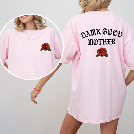 Damn Good Mother, Tattoo, Mother's Day, Mama Comfort Colors Tshirt