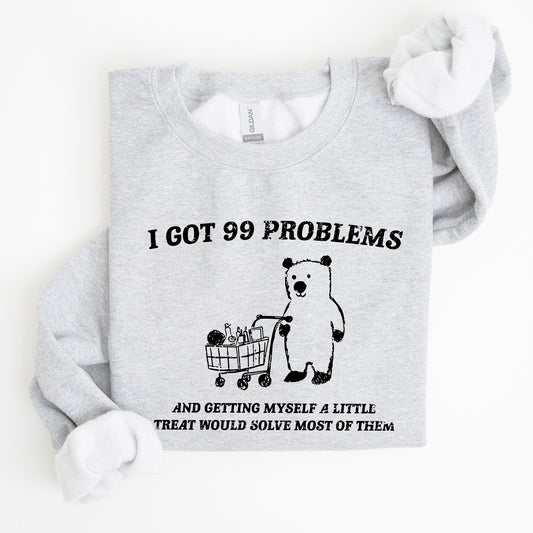 I Got 99 Problems, Bear, Funny, Aesthetic Sweatshirt