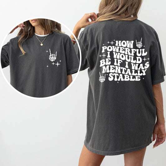 Mentally Stable, Funny, Skeleton, Powerful, Comfort Colors Tshirt