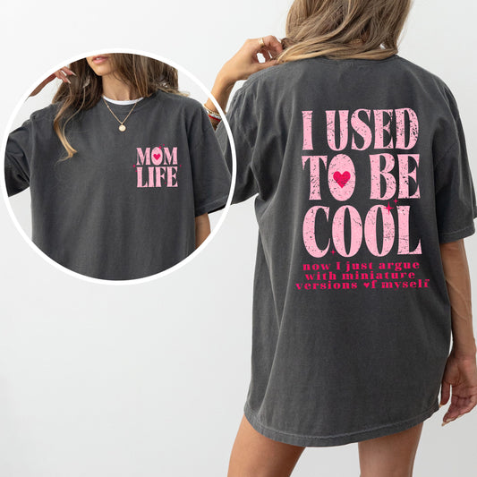 Mom Life, Used To Be Cool, Mama, Mother's Day, Trend Comfort Colors Tshirt
