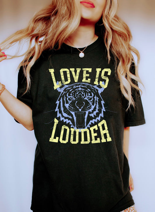 Love Is Louder Tiger Comfort Colors Tshirt