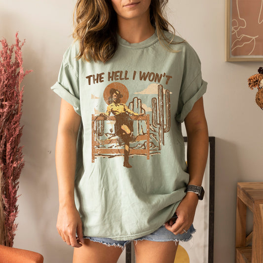 The Hell I Won't Country Western Comfort Colors Tshirt