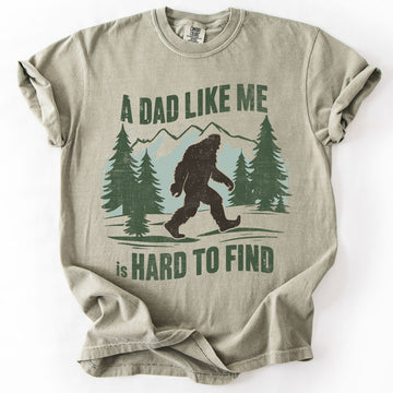 A Dad Like Me Is Hard To Find Big Foot Sasquatch Father's Day Funny Comfort Colors Tee