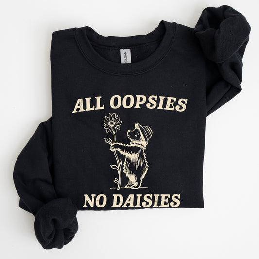 All Oopsies No Daisies, Cute Bear Sweatshirt