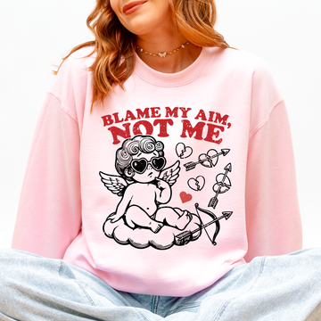 Blame My Aim, Not Me, Cupid, Funny, Love, Valentine's Day Sweatshirt