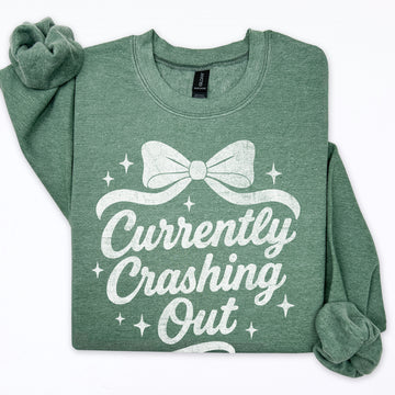 Currently Crashing Out, Funny, Sassy, Mental Health, Positivity Sweatshirt
