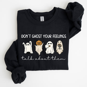 Don't Ghost Your Feeling, Talk, Positivity, Mental Health, Halloween, Teacher, Spooky Sweatshirt