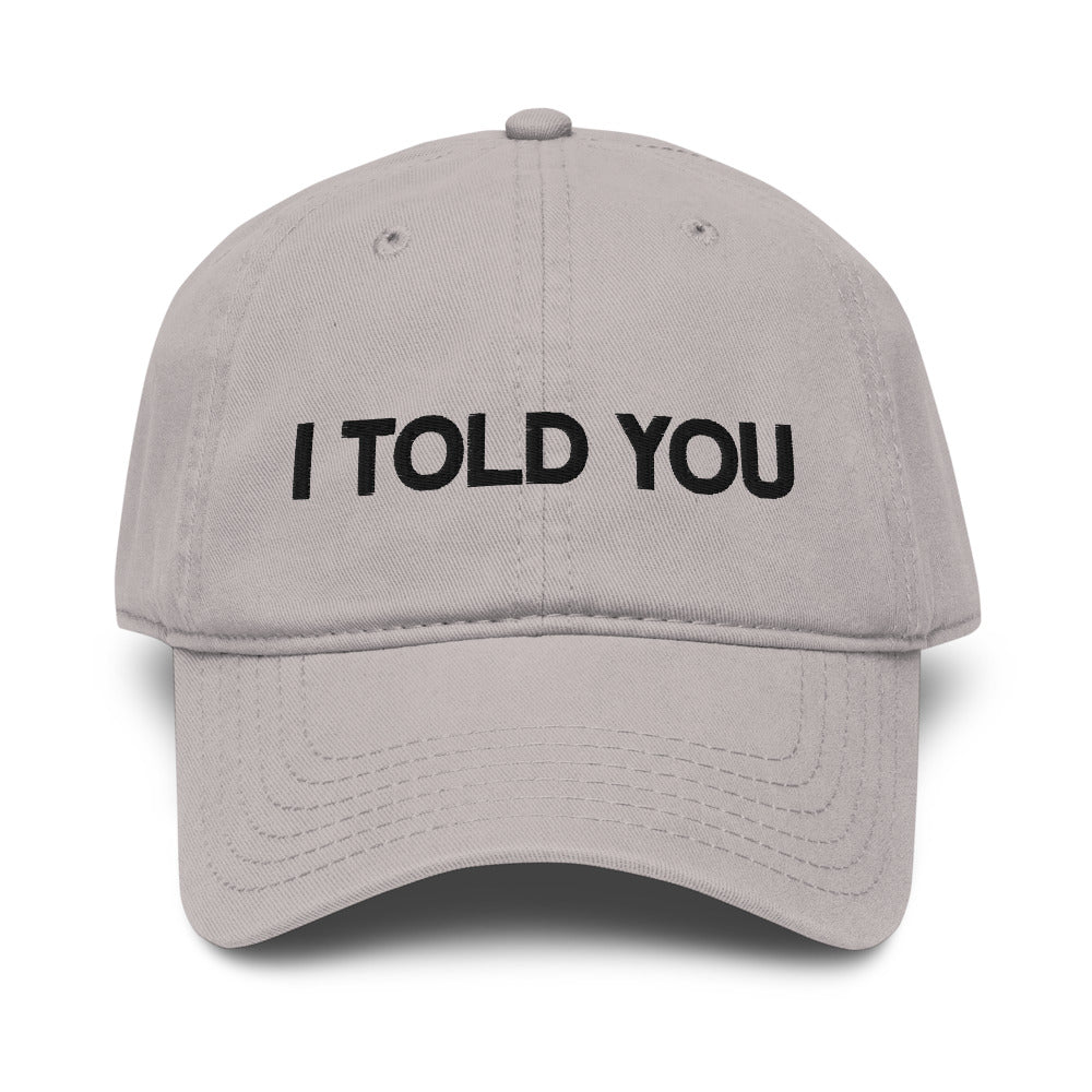 I Told You embroidered hat product photo in Gray