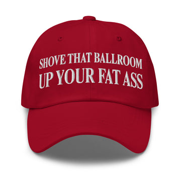 Shove That Ballroom Up Your Fat Ass embroidered hat product photo in Cranberry
