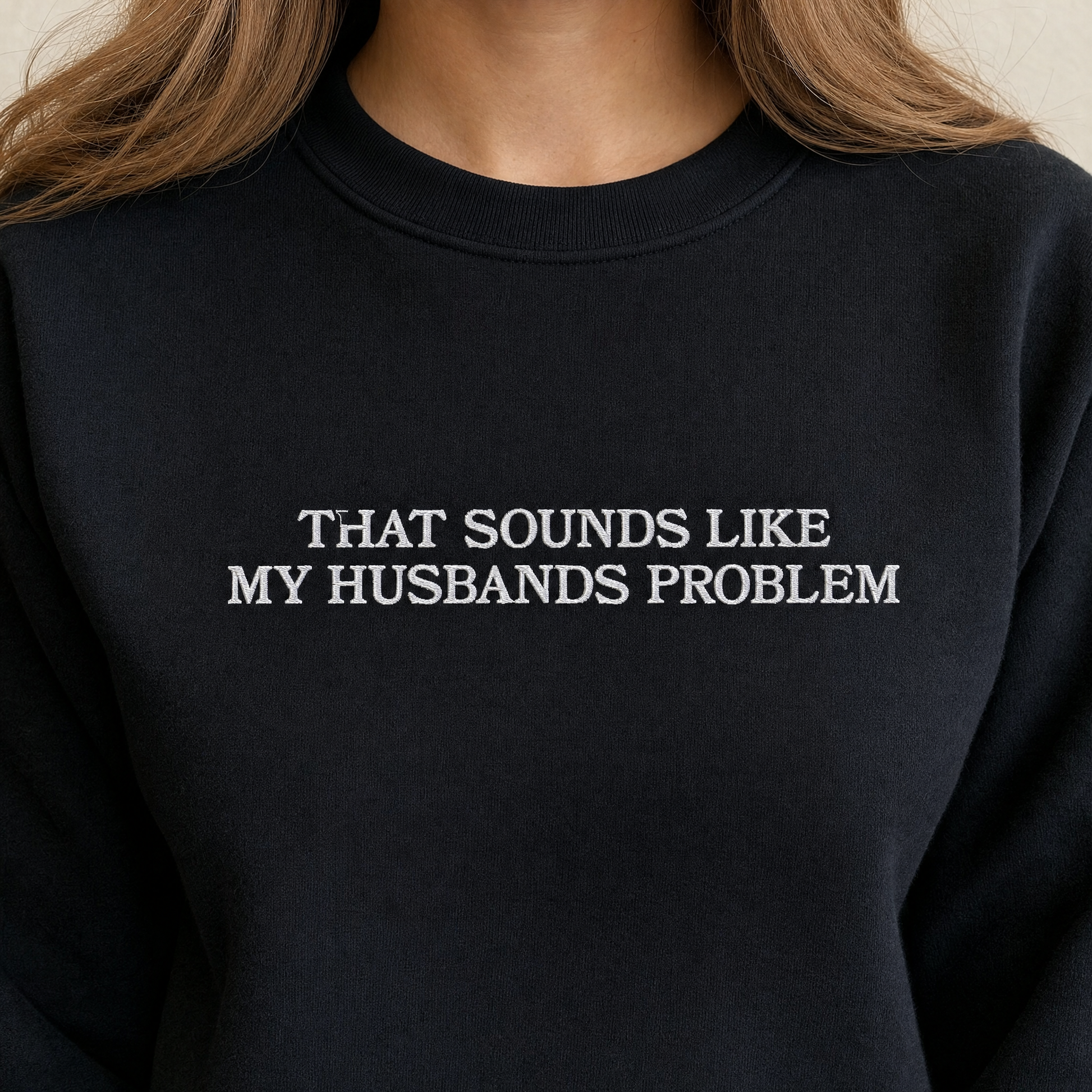 Model wearing the That Sounds Like My Husbands Problem sweatshirt in Black, lifestyle image 2
