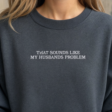 Model wearing the That Sounds Like My Husbands Problem sweatshirt in Dark Heather, lifestyle image 2