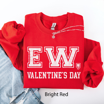 Ew, Valentine's Day, Single, Funny, Anti, Love Sweatshirt