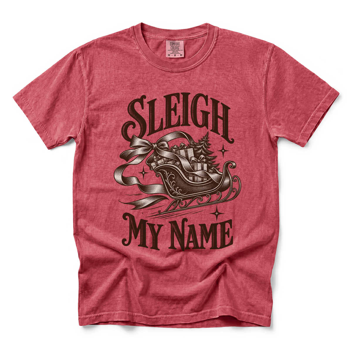 Sleigh My Name graphic on Comfort Colors 1717 in Crimson