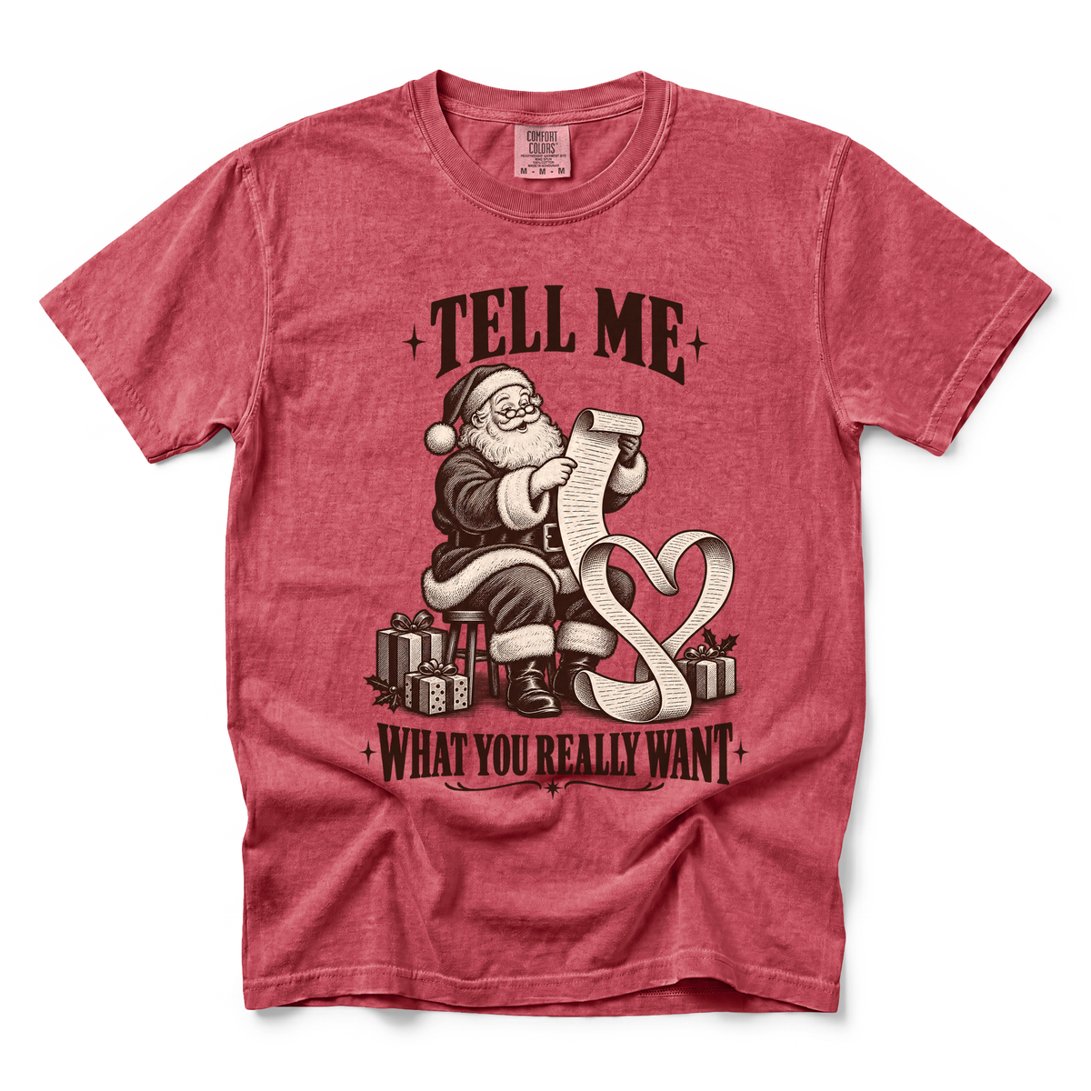 Tell Me graphic on Comfort Colors 1717 in Crimson