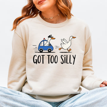 Got Too Silly, Funny Goose Sweatshirt