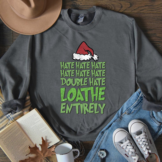 Hate, Double Hate, Loathe Entirely, Grinchy, Funny, Christmas  Sweatshirt
