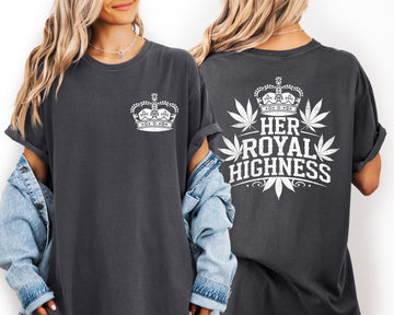 Her Royal Highness, 420, Herb, Stoner, High, Vibes, Queen Comfort Colors T-Shirt