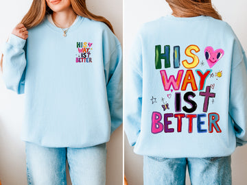 His Way Is Better, Faith, Gospel, Christian, Front and Back Sweatshirt