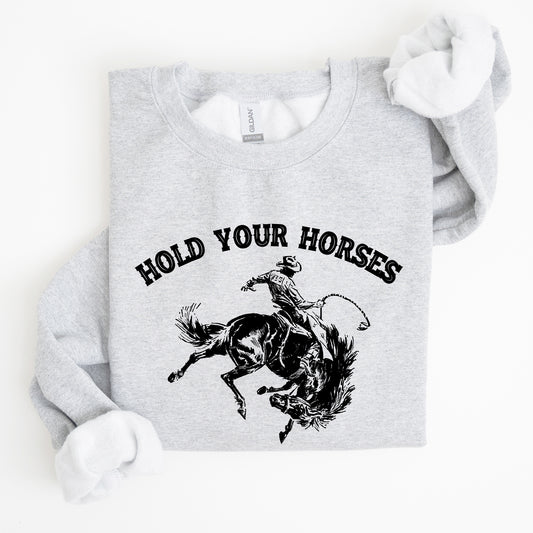 Hold Your Horses, Rodeo, Cowboy, Western Cowgirl  Sweatshirt