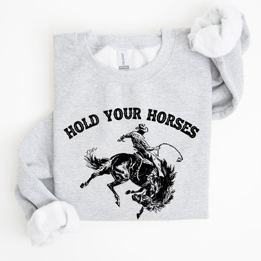 Hold Your Horses, Rodeo, Cowboy Sweatshirt