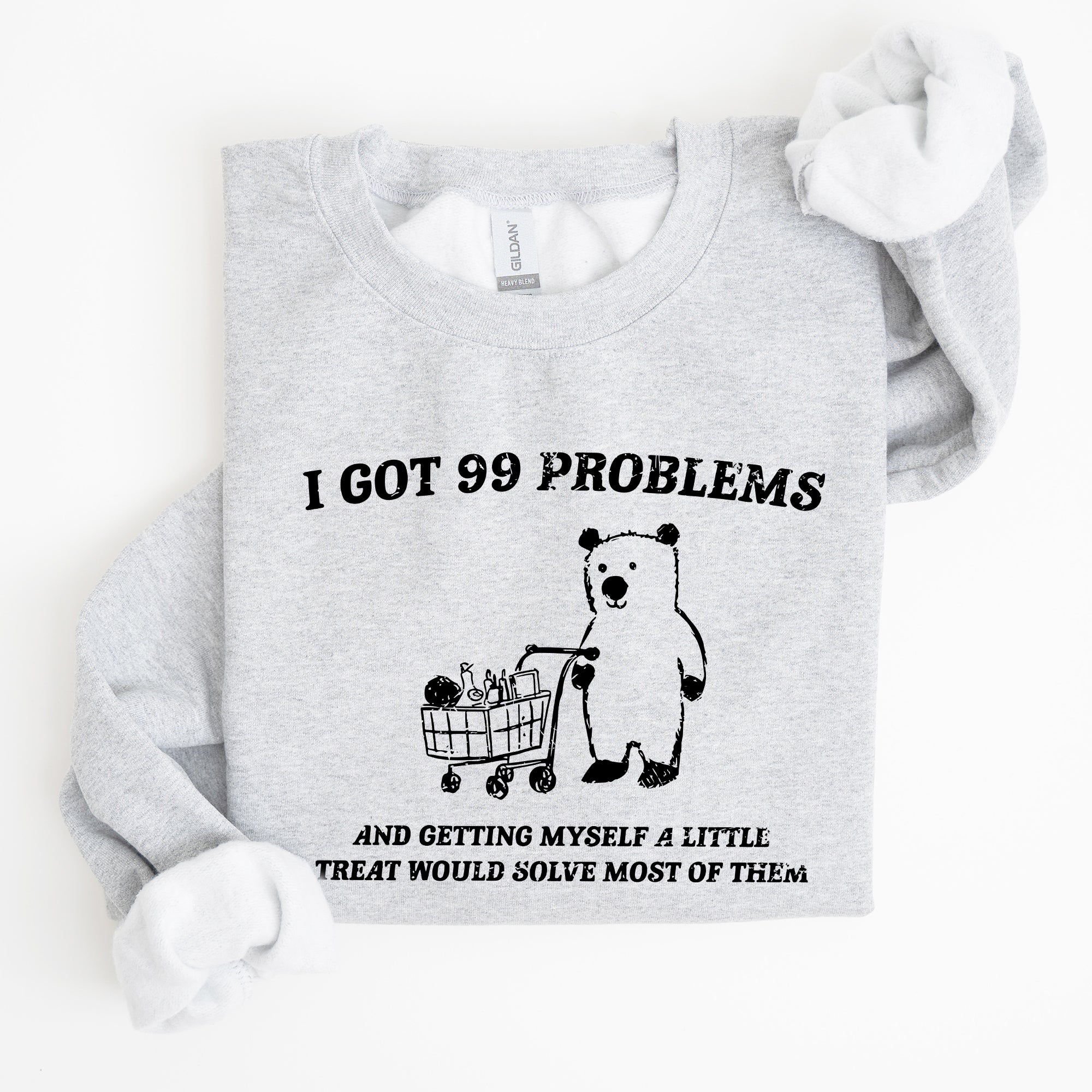 I Got 99 Problems, Bear Sweatshirt | Refinery Number One