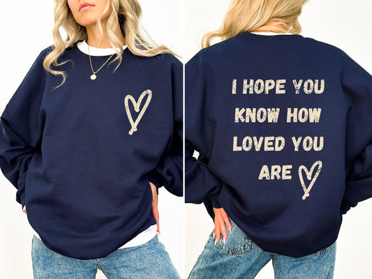 I Hope You Know How Loved You Are, Mental Health Sweatshirt