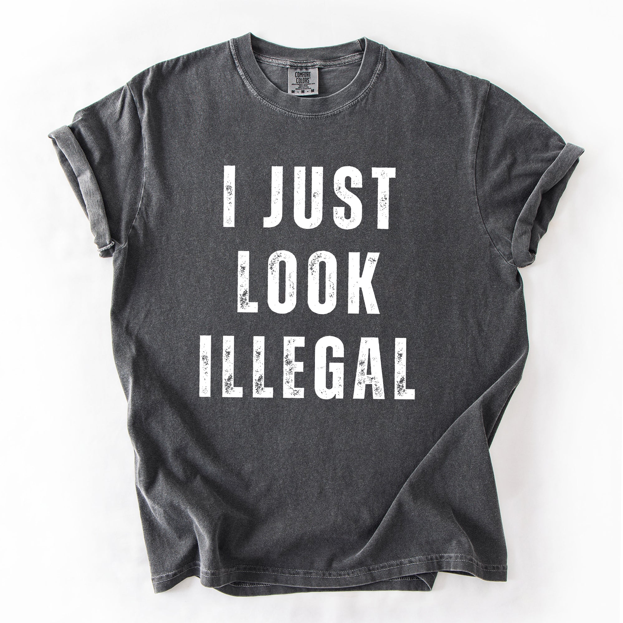 I Just Look Illegal, Vintage, Sassy, Politics, Immigrant, Statement, Resist Tshirt Comfort Colors T-Shirt