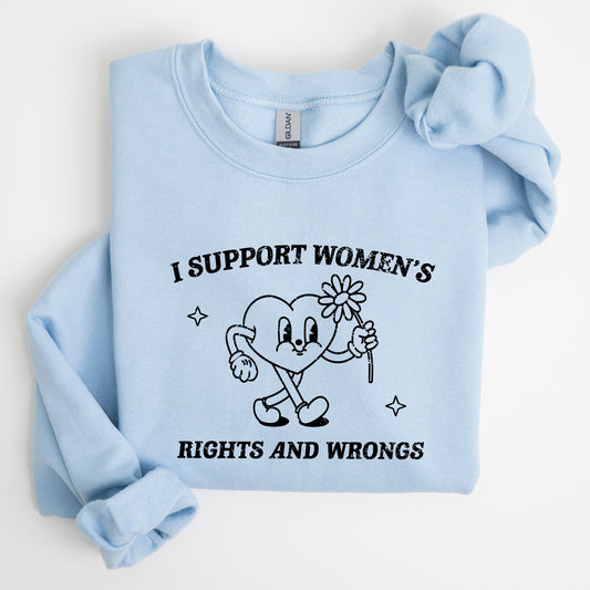 I Support Women's Right and Wrongs, Feminism, Funny, Aesthetic Sweatshirt