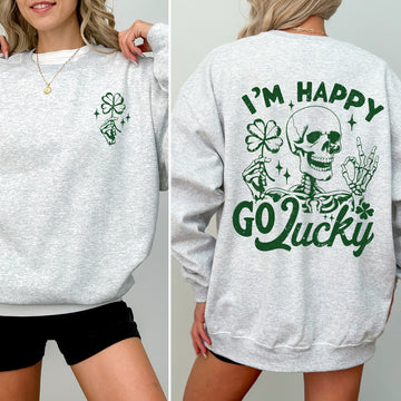 I'm Happy Go Lucky, Skeleton, St Patrick's Day, Shamrock, Clover, Lucky, Leprechaun Sweatshirt