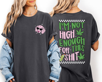 I'm Not High Enough For This, Funny, Stoner, Joint, Dog, 420, Herb Comfort Colors T-Shirt