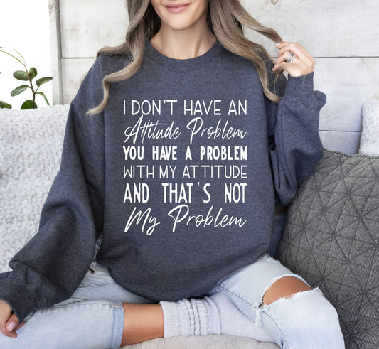 Attitude Problem Funny Sweatshirt, Sarcastic College Sweatshirt