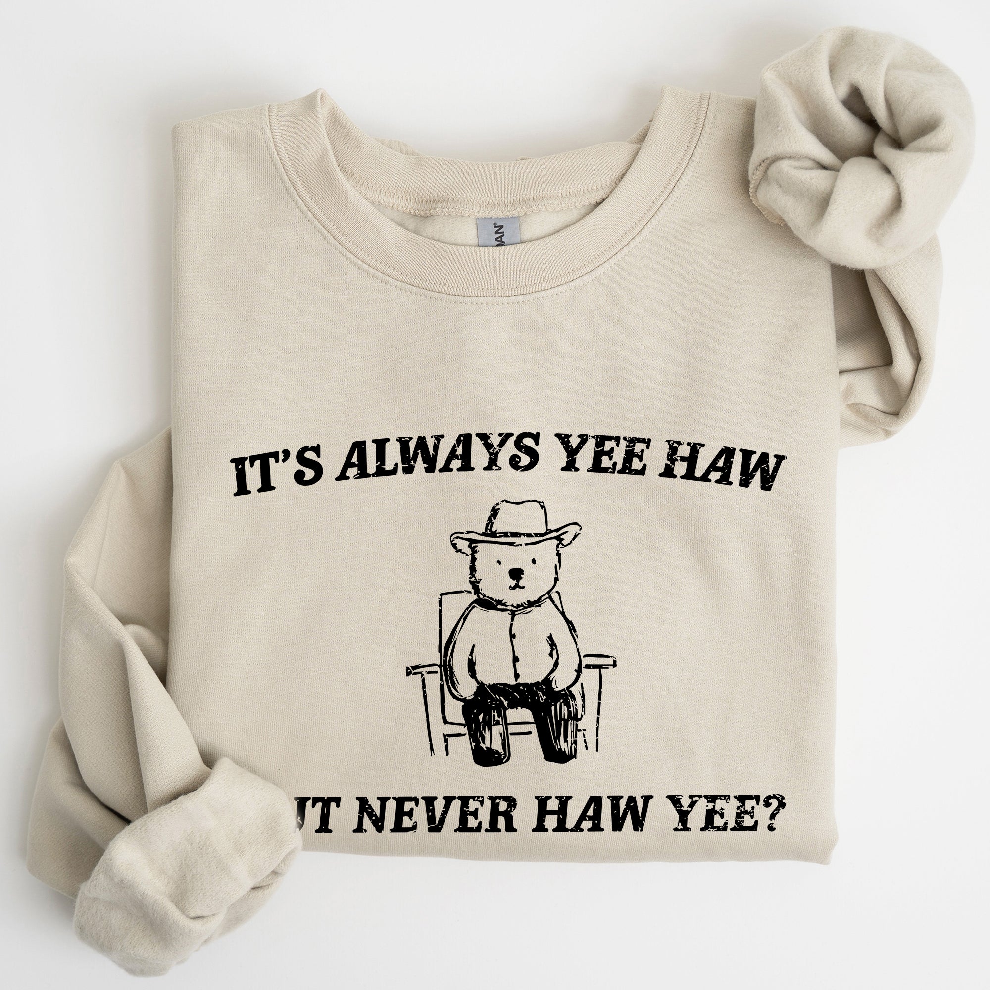 It's Always Yee Haw, Bear, Meme, Aesthetic, Funny Sweatshirt