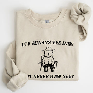 It's Always Yee Haw, Bear, Meme, Aesthetic, Funny Sweatshirt