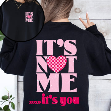 It's Not Me, It's You, Love, Valentine's Day, Front and Back Sweatshirt