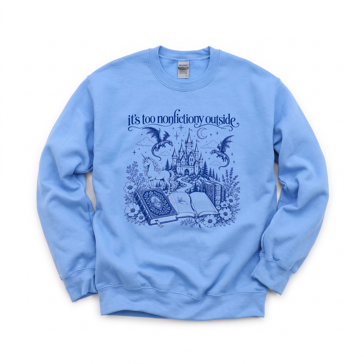 It's Too Nonfictiony Outside graphic on Gildan 18000 in Carolina Blue
