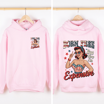Born Free, But Now I'm Expensive, American Girl, 4th of July Sweatshirt