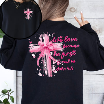 He First Loved Us, John 4:19, Jesus, Religious, Christian, Faith, Valentine's Day, Front and Back Sweatshirt