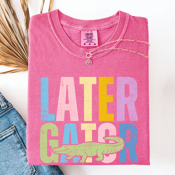 Later Gator, Funny, Sassy, Beach Ready, Vacation, Sunshine, Summer Fun Comfort Colors T-Shirt