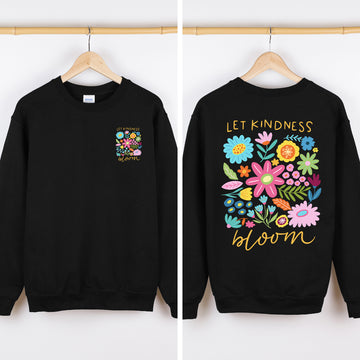 Let Kindness Bloom, Flowers, Front and Back, Mental Health, Positivity Sweatshirt