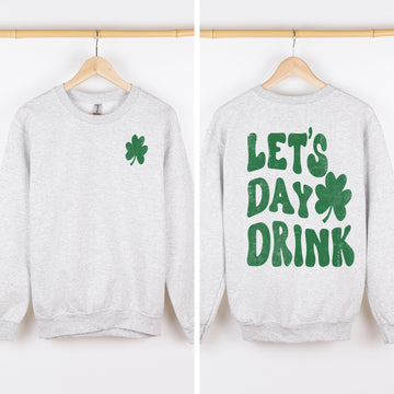 Let's Day Drink, Funny, St Patrick's Day Party, Front and Back Back Sweatshirt