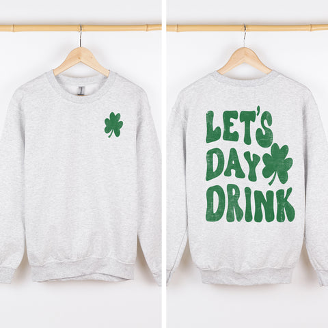Let's Day Drink, Funny, St Patrick's Day Party, Front and Back Back Sweatshirt
