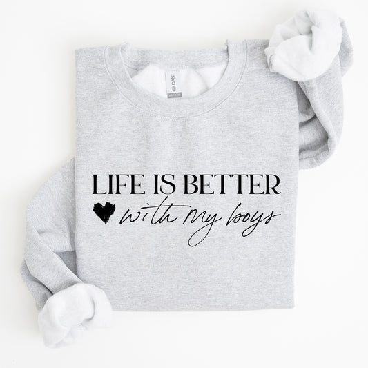 Life Is Better With My Boys, Mother's Day Sweatshirt