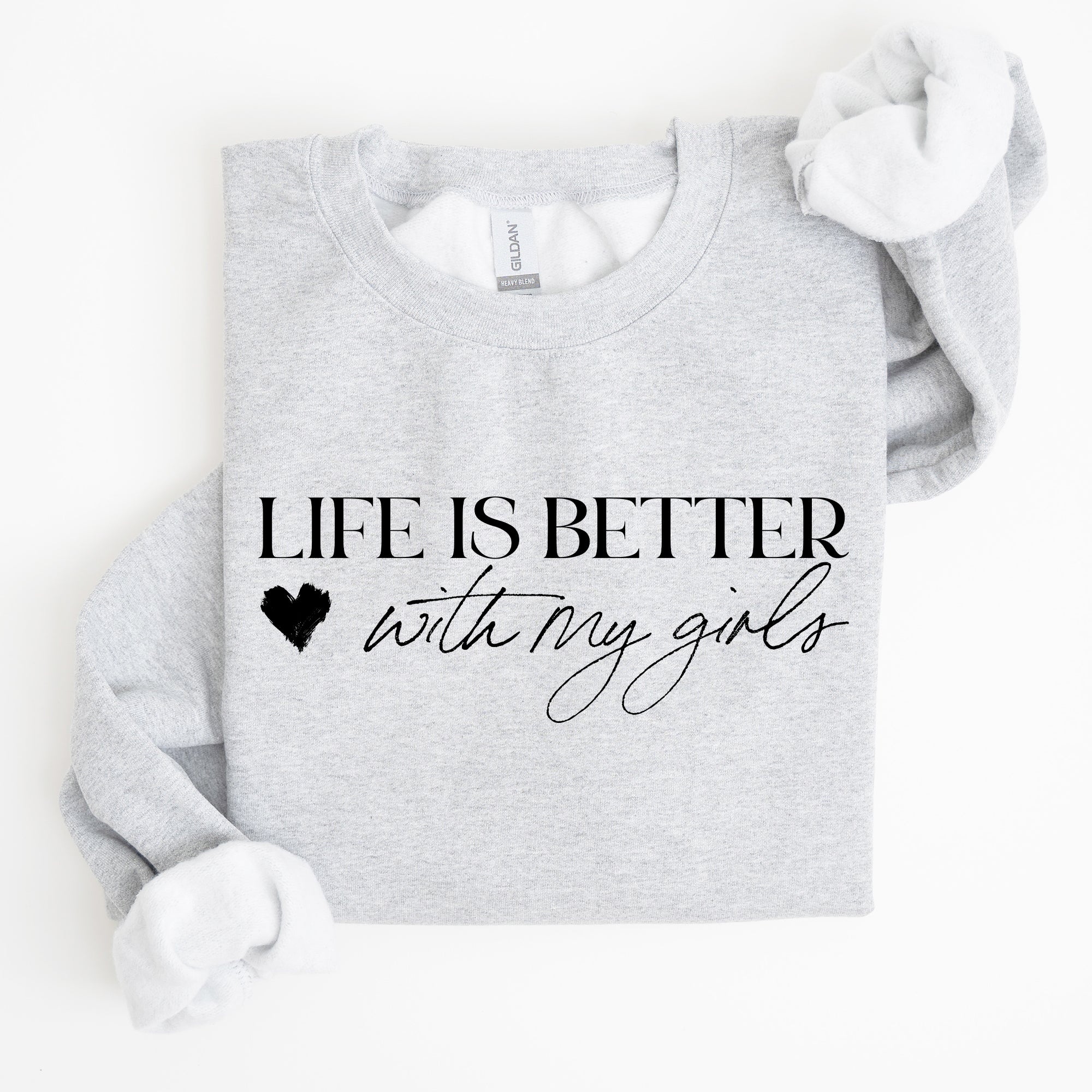 Life Is Better With My Girls, Mother's Day Sweatshirt