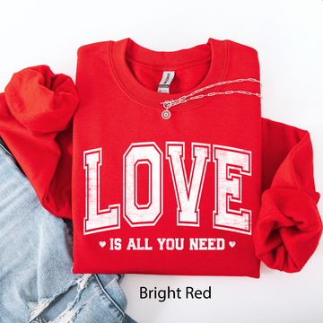 Love Is All You Need, Classic, Varsity, Valentine's Day Sweatshirt