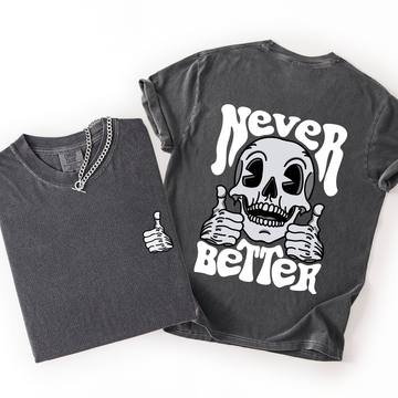 Never Better, Skeleton, Thumbs Up, Vibe, Mood, Comfort Colors T-Shirt