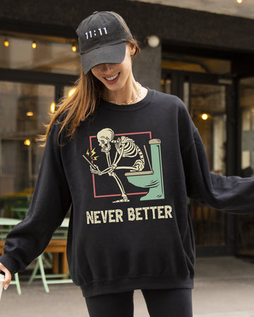 Never Better, Skeleton, Bathroom, Funny, Witch, Aesthetic, Meme, Halloween, Spooky, Costume Sweatshirt