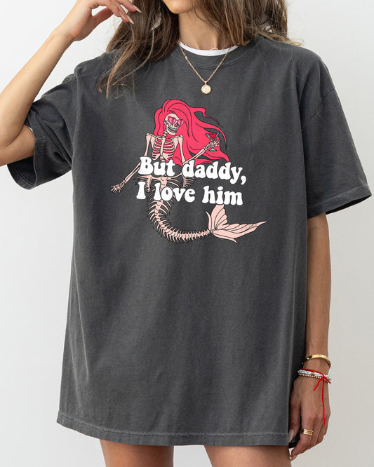 But Daddy I Love Him, Mermaid, Skeleton, Ghost, Funny, Witch, Aesthetic, Meme, Halloween, Spooky, Costume, Tshirt