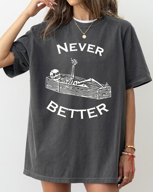 Never Better, Skeleton, Coffin, Funny, Pumpkin, Spooky, Witch, Aesthetic, Meme, Halloween, Costume, Tshirt