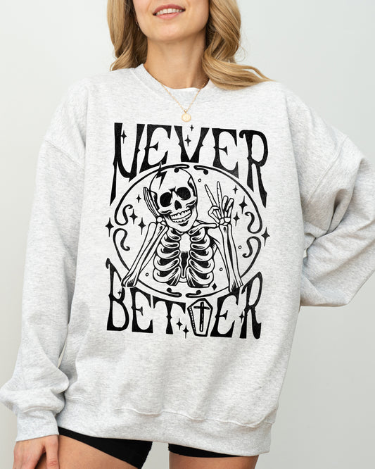 Never Better Skeleton, Peace, Ghost, Witch, Skull, Funny, Spooky, Aesthetic, Meme, Halloween, Costume Sweatshirt