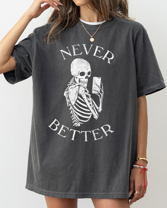 Never Better, Selfie, Skeleton, Ghost, Witch, Skull, Funny, Spooky, Aesthetic, Meme, Halloween, Costume, Tshirt